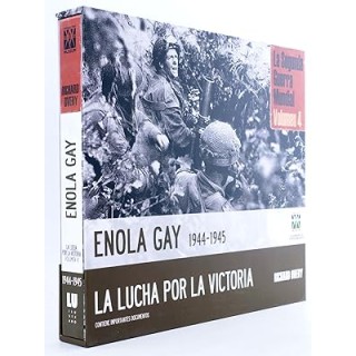 LA SEGUNDA GUERRA MUNDIAL VOL. (4): ENOLA GAY 1944-1945 - LA LUCHA POR LA VICTORIA (Arte - Historia).
